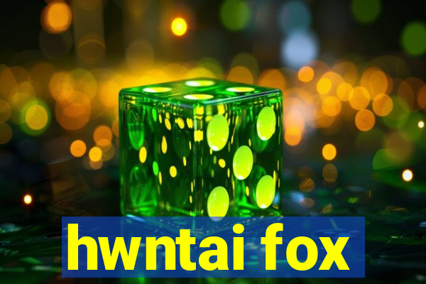 hwntai fox